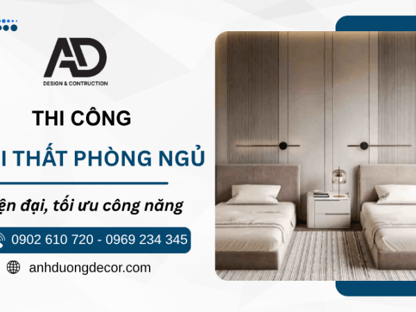 Thi công nội thất phòng ngủ hiện đại, tối ưu không gian 